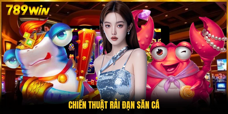 Chiến thuật rải đạn săn cá