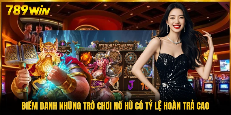 Điểm danh những trò chơi nổ hũ có tỷ lệ hoàn trả cao
