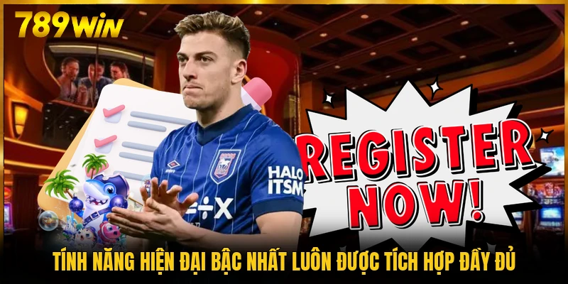 Tính năng hiện đại bậc nhất luôn được tích hợp đầy đủ